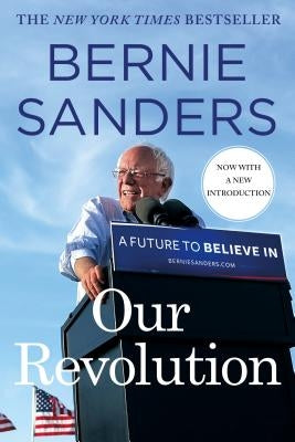 Our Revolution: A Future to Believe in by Sanders, Bernie