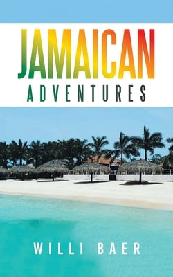Jamaican Adventures by Baer, Willi
