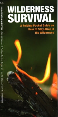 Wilderness Survival: A Folding Pocket Guide on How to Stay Alive in the Wilderness by Kavanagh, James