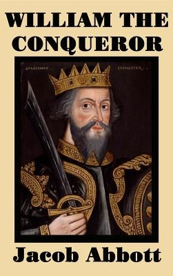 William the Conqueror by Abbott, Jacob