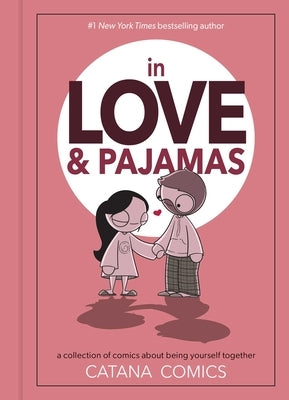 In Love & Pajamas: A Collection of Comics about Being Yourself Together by Chetwynd, Catana