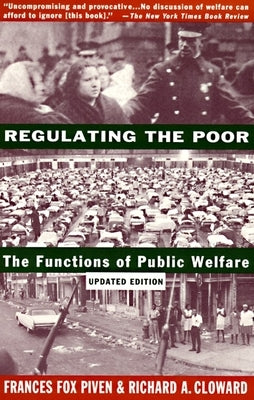 Regulating the Poor: The Functions of Public Welfare by Piven, Frances Fox