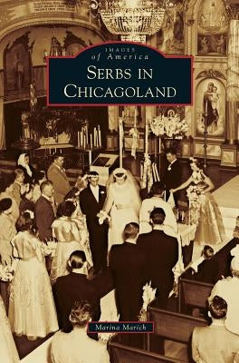 Serbs in Chicagoland by Marich, Marina