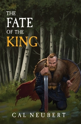 The Fate of the King: The Bear King Book 2 by Neubert, Cal