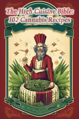 The High Cuisine Bible: 102 Cannabis Recipes by Penguin, The Hungry