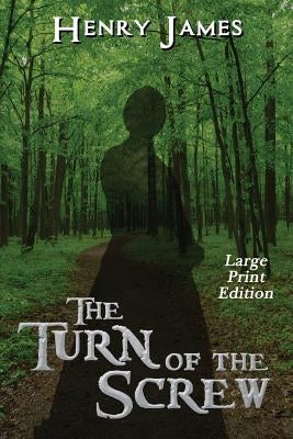 The Turn of the Screw: Large Print Edition by James, Henry