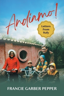 Andiamo!: Letters From Italy by Pepper, Francie Garber
