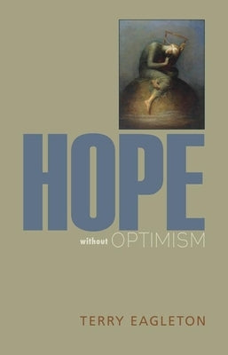 Hope Without Optimism by Eagleton, Terry