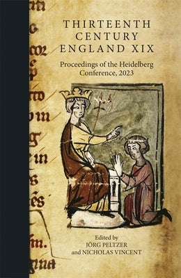 Thirteenth Century England XIX: Proceedings of the Heidelberg Conference, 2023 by Peltzer, JÃ¶rg