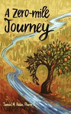 A Zero-Mile Journey by Addae, Samuel M.