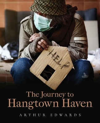 The Journey to Hangtown Haven by Edwards, Arthur