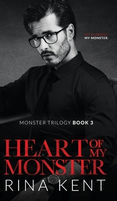 Heart of My Monster: A Dark Mafia Romance by Kent, Rina