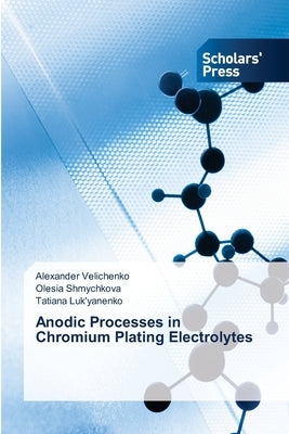 Anodic Processes in Chromium Plating Electrolytes by Velichenko, Alexander