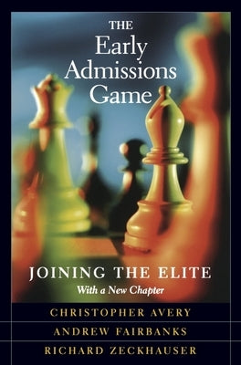 The Early Admissions Game: Joining the Elite, with a New Chapter by Avery, Christopher