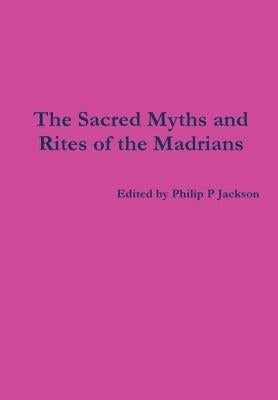 Sacred Myths and Rites by Jackson, Philip