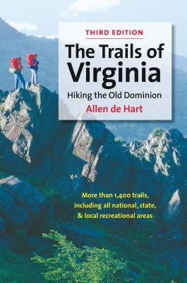 The Trails of Virginia: Hiking the Old Dominion by de Hart, Allen