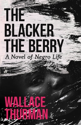 The Blacker the Berry: A Novel of Negro Life by Thurman, Wallace