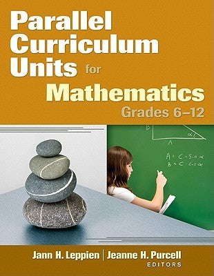Parallel Curriculum Units for Mathematics, Grades 6-12 by Leppien, Jann H.