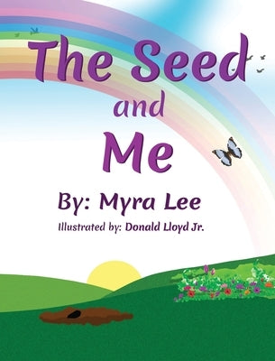 The Seed and Me by Lee, Myra