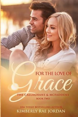 For the Love of Grace: A Christian Romance by Jordan, Kimberly Rae