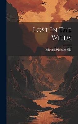 Lost In The Wilds by Ellis, Edward Sylvester