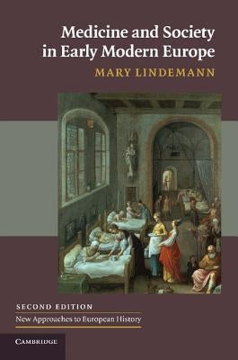 Medicine and Society in Early Modern Europe by Lindemann, Mary