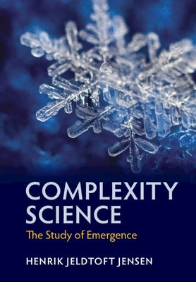 Complexity Science: The Study of Emergence by Jensen, Henrik Jeldtoft