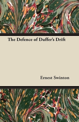 The Defence of Duffer's Drift by Swinton, Ernest Dunlop