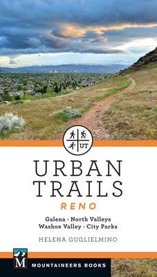 Urban Trails: Reno: Galena * North Valleys * Washoe Valley * City Parks by Guglielmino, Helena
