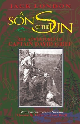 A Son of the Sun: The Adventures of Captain David Grief by London, Jack Woodville