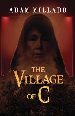 The Village of C by Millard, Adam