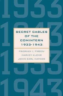 Secret Cables of the Comintern, 1933-1943 by Firsov, Fridrikh Igorevich