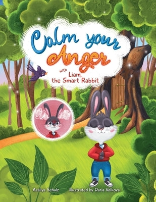 Calm your Anger with Liam, the Smart Rabbit by Schulz, Azaliya