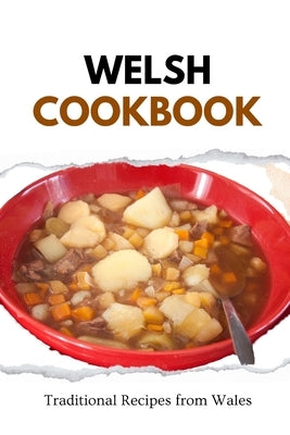 Welsh Cookbook: Traditional Recipes from Wales by Luxe, Liam