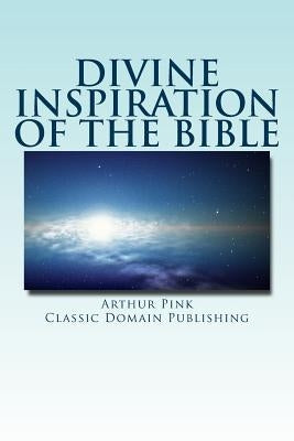 Divine Inspiration Of The Bible by Publishing, Classic Domain