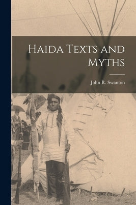 Haida Texts and Myths by Swanton, John R.