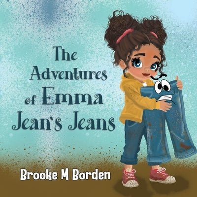 The Adventures of Emma Jean's Jeans by Borden, Brooke M.