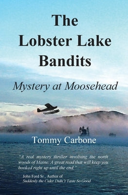 The Lobster Lake Bandits: Mystery at Moosehead by Carbone, Tommy