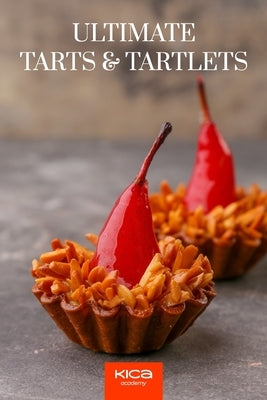 Ultimate Tarts & Tartlets Recipe Book by Edition, Kica