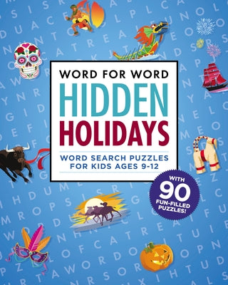 Word for Word: Hidden Holidays: Fun and Festive Word Search Puzzles for Kids Ages 9-12 by Rockridge Press