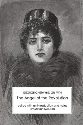 The Angel of the Revolution: A Tale of the Coming Terror by Griffith, George Chetwynd