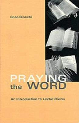 Praying the Word: An Introduction to Lectio Divina Volume 182 by Bianchi, Enzo