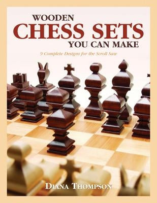 Wooden Chess Sets You Can Make by Thompson, Diana L.