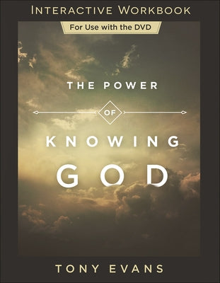 The Power of Knowing God Interactive Workbook by Evans, Tony