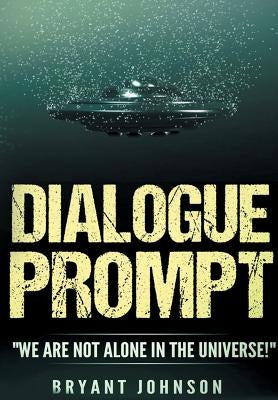 Dialogue Prompt: "We Are Not Alone in the Universe!" by Bryant, Johnson