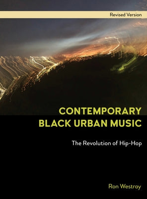 Contemporary Black Urban Music: The Revolution of Hip Hop by Westray, Ron