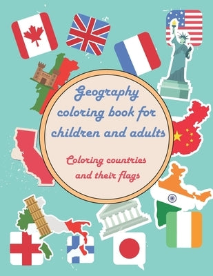 Geography coloring book for children and adults - Coloring countries and their flags: Large fun geography vacation book to learn - 24 pages to color i by Editions, Eaha