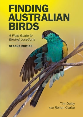 Finding Australian Birds: A Field Guide to Birding Locations by Dolby, Tim
