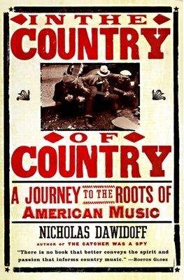 In the Country of Country: A Journey to the Roots of American Music by Dawidoff, Nicholas