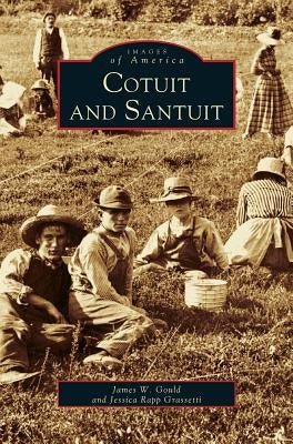 Cotuit and Santuit by Gould, James W.